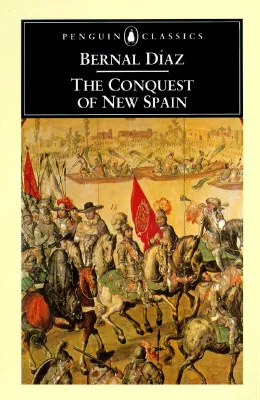 The Conquest of the New Spain by Bernal Diaz del Castillo